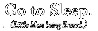 Go to Sleep.